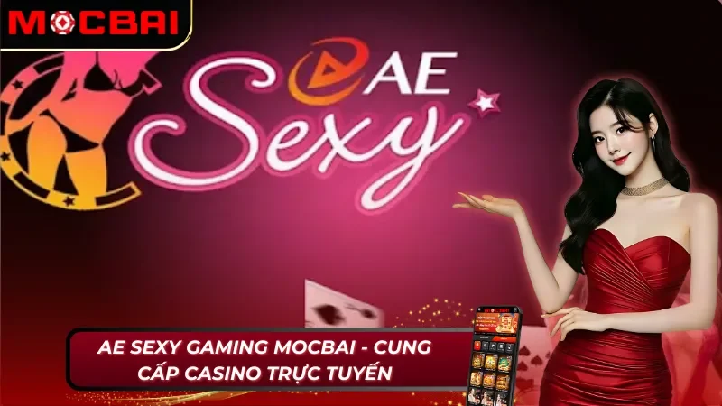 AE Sexy Gaming Mocbai - Sòng bạc casino hấp dẫn
