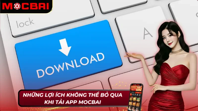 Cách Tải App Mocbai Để Trải Nghiệm Các Tính Năng Mới 2 Những lợi ích không thể bỏ qua khi áp dụng cách tải app Mocbai