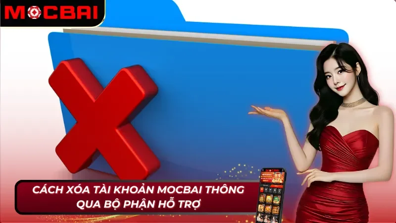 Cách Xóa Tài Khoản Mocbai Nhanh Chóng, An Toàn Không Thể Bỏ Qua 4 Cách xóa tài khoản Mocbai thông qua bộ phận hỗ trợ cực nhanh