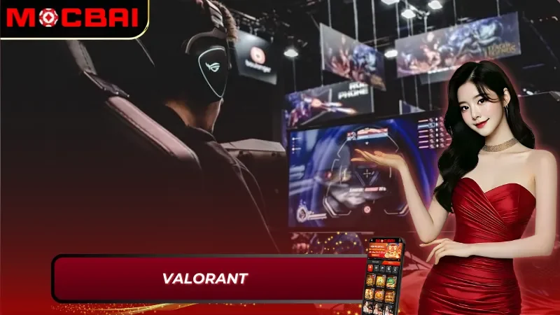 Cá cược Valorant bùng nổ tại E-Sport Mocbai