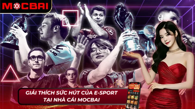 E-Sport Mocbai với nhiều thế mạnh nổi trội