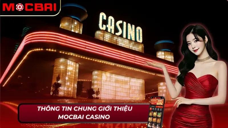 Giới thiệu Mocbai casino uy tín số 1 
