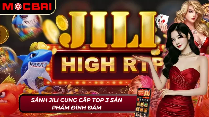 Top 3 sản phẩm được Jili Gaming Mocbai cung cấp