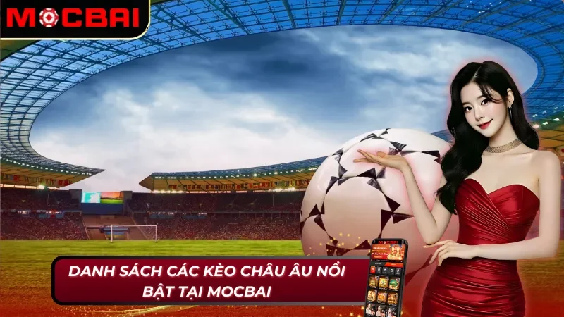 Top các kèo châu Âu tại Mocbai 