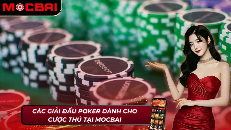 Các giải Poker Mocbai cuốn hút dành cho cược thủ