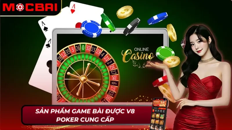 V8 Poker Mocbai cung cấp game bài đỉnh cao thời đại