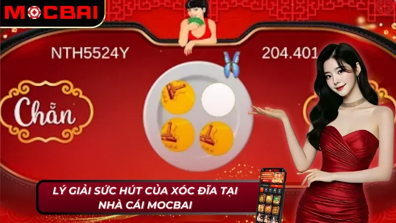 Ưu điểm duy trì sự hấp dẫn của Xóc Đĩa Mocbai